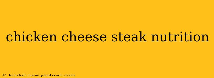 chicken cheese steak nutrition