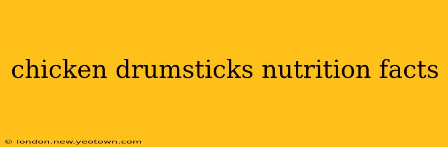 chicken drumsticks nutrition facts