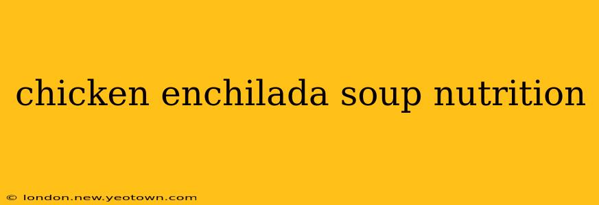 chicken enchilada soup nutrition
