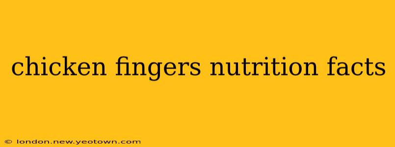 chicken fingers nutrition facts