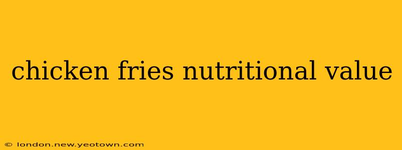 chicken fries nutritional value