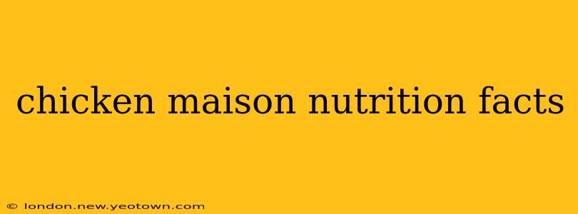 chicken maison nutrition facts