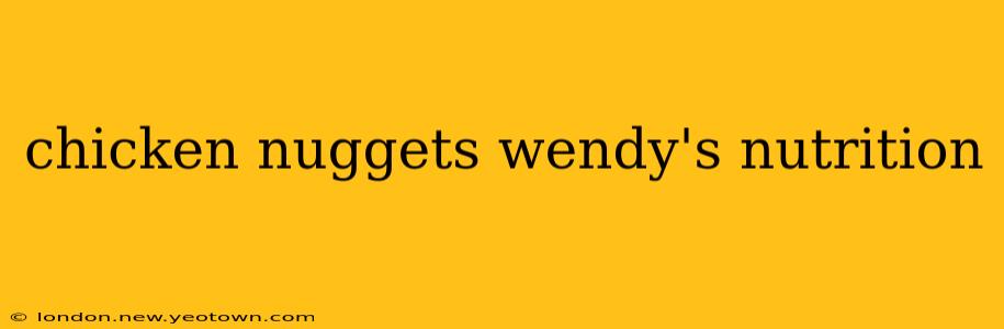 chicken nuggets wendy's nutrition