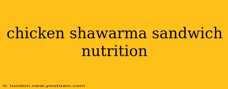 chicken shawarma sandwich nutrition