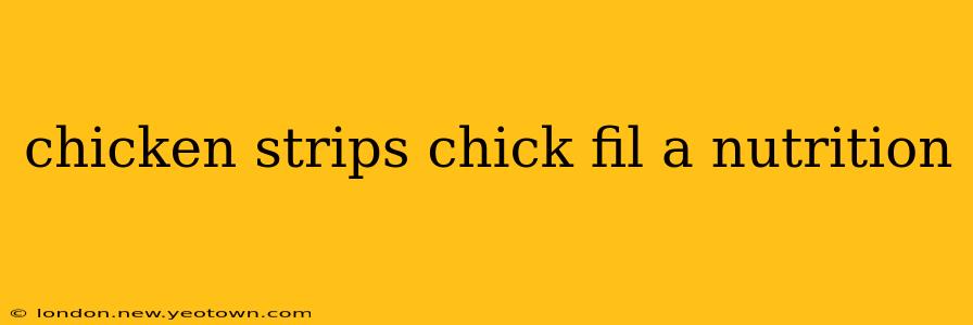 chicken strips chick fil a nutrition
