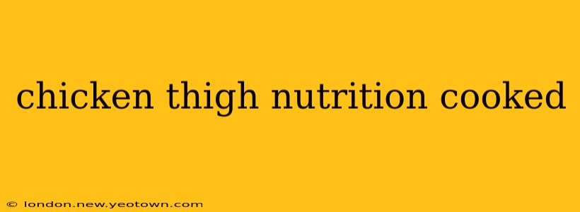 chicken thigh nutrition cooked