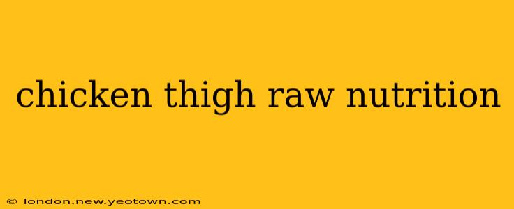 chicken thigh raw nutrition