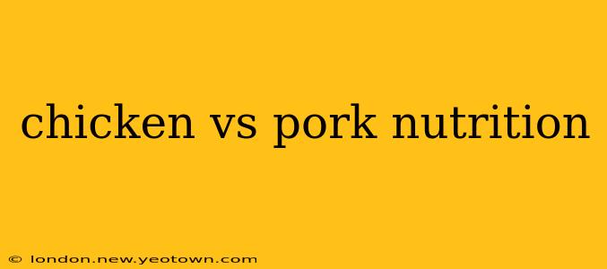 chicken vs pork nutrition