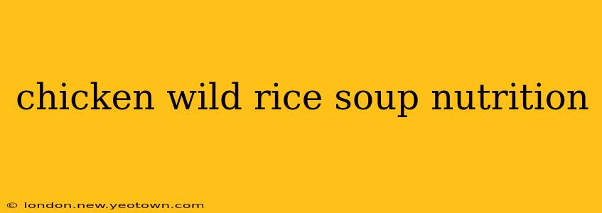 chicken wild rice soup nutrition