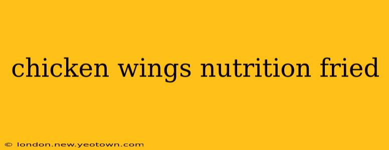 chicken wings nutrition fried