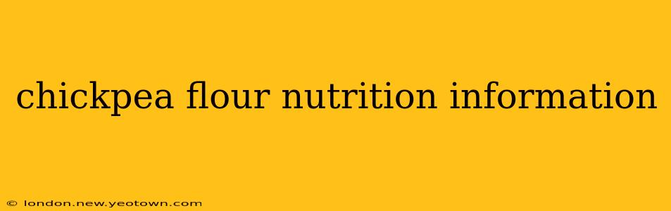 chickpea flour nutrition information