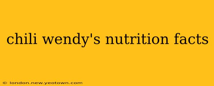 chili wendy's nutrition facts