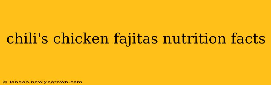 chili's chicken fajitas nutrition facts