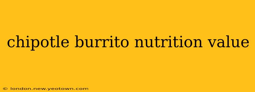 chipotle burrito nutrition value