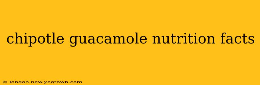 chipotle guacamole nutrition facts