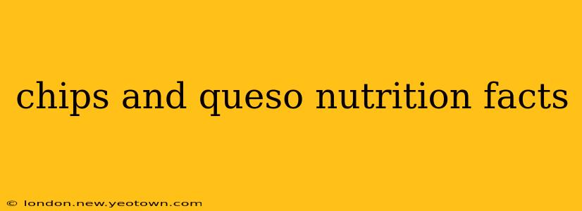 chips and queso nutrition facts