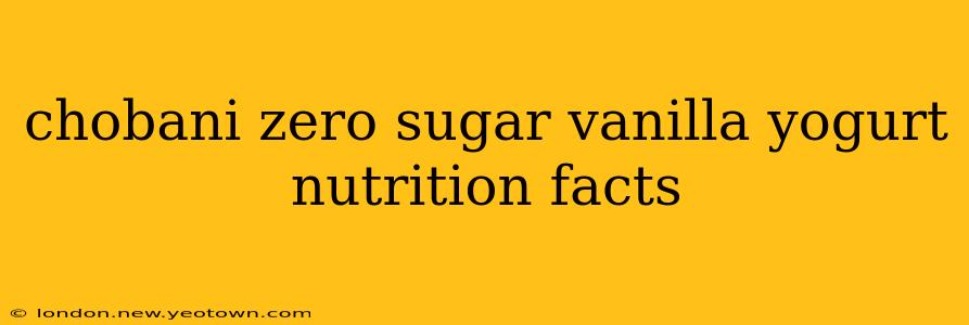 chobani zero sugar vanilla yogurt nutrition facts