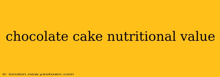 chocolate cake nutritional value