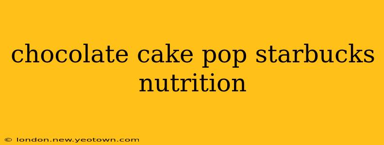 chocolate cake pop starbucks nutrition