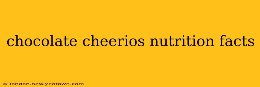chocolate cheerios nutrition facts