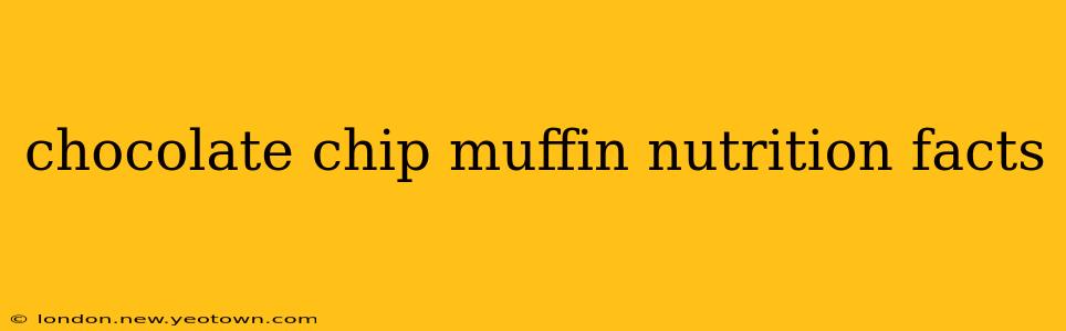 chocolate chip muffin nutrition facts
