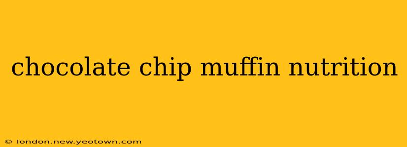 chocolate chip muffin nutrition