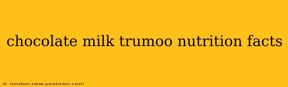 chocolate milk trumoo nutrition facts