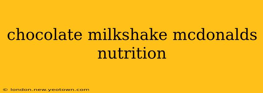 chocolate milkshake mcdonalds nutrition
