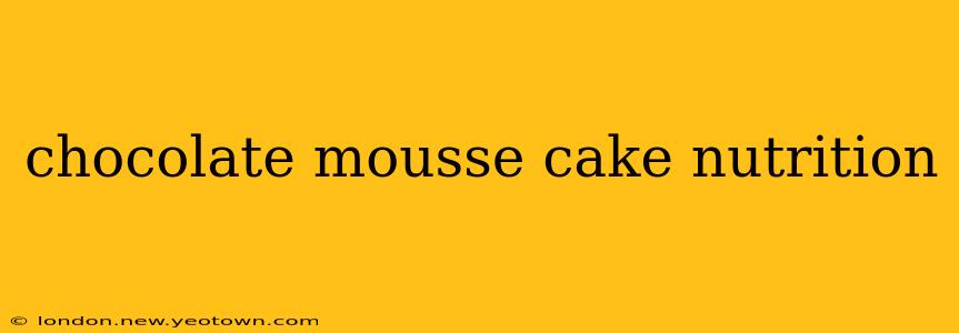 chocolate mousse cake nutrition