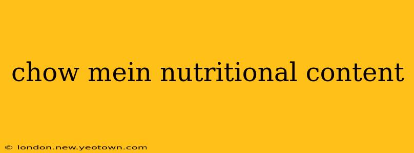 chow mein nutritional content