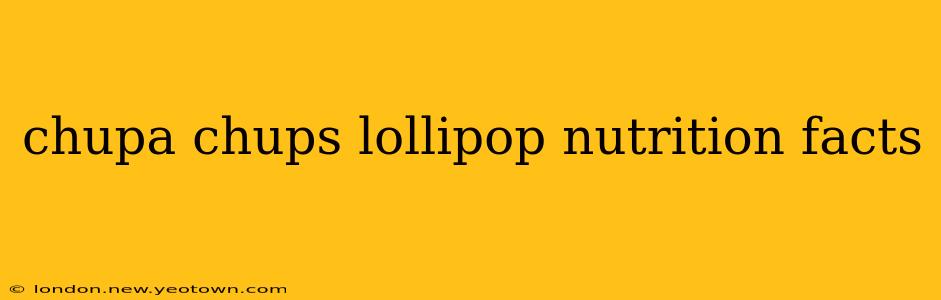 chupa chups lollipop nutrition facts