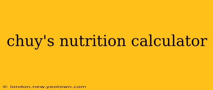 chuy's nutrition calculator