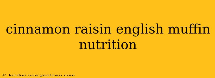 cinnamon raisin english muffin nutrition