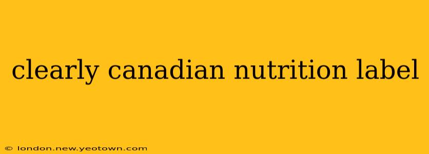 clearly canadian nutrition label