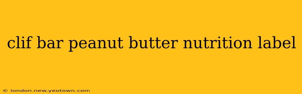 clif bar peanut butter nutrition label
