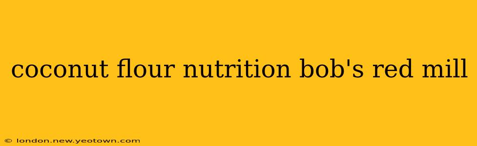 coconut flour nutrition bob's red mill
