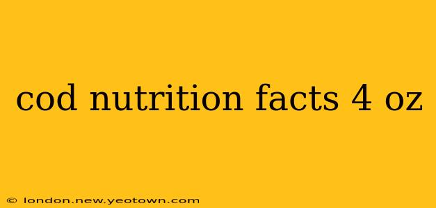 cod nutrition facts 4 oz