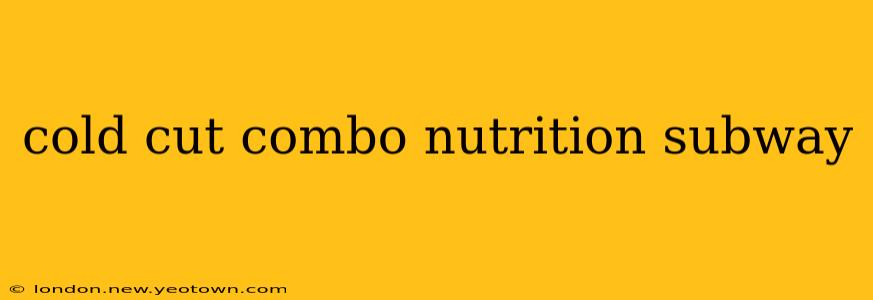 cold cut combo nutrition subway