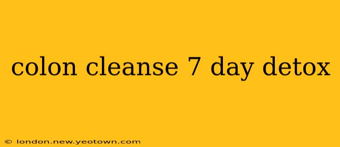 colon cleanse 7 day detox