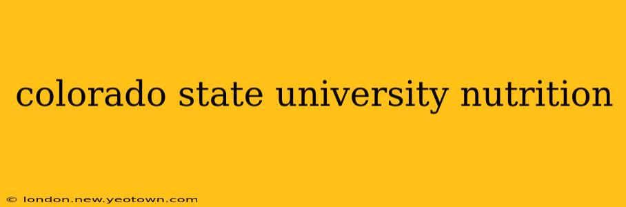 colorado state university nutrition
