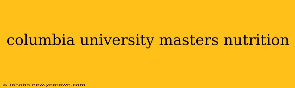 columbia university masters nutrition