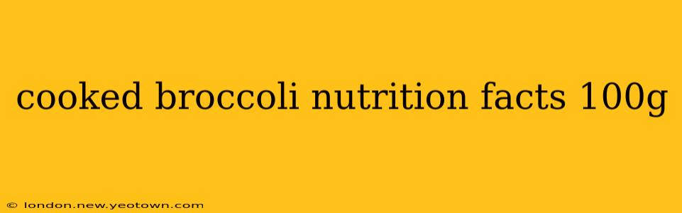 cooked broccoli nutrition facts 100g