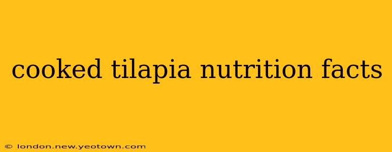 cooked tilapia nutrition facts