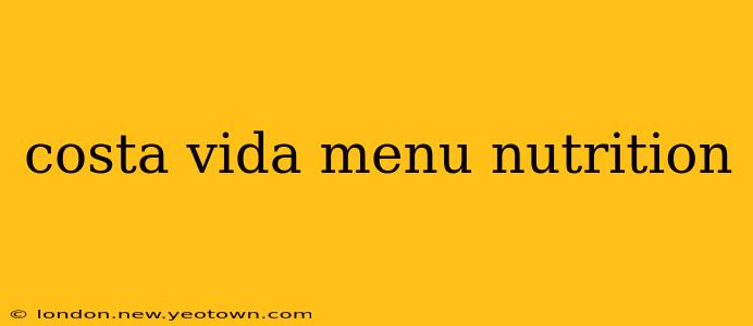 costa vida menu nutrition