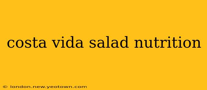 costa vida salad nutrition