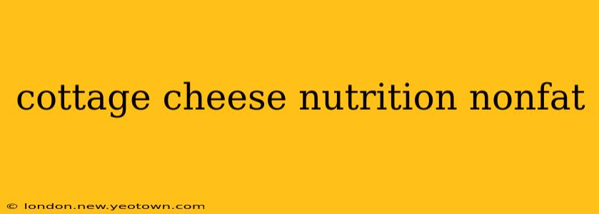 cottage cheese nutrition nonfat