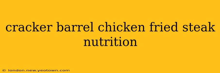cracker barrel chicken fried steak nutrition