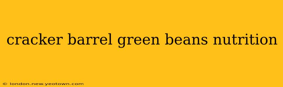 cracker barrel green beans nutrition
