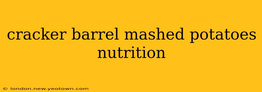 cracker barrel mashed potatoes nutrition