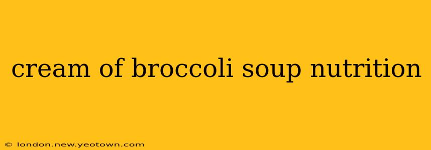 cream of broccoli soup nutrition